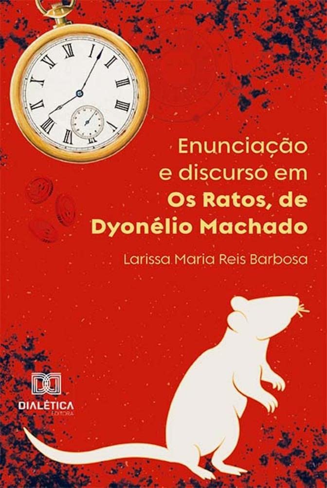 Enunciação e discurso em Os Ratos, de Dyonélio Machado baixar livro de graça