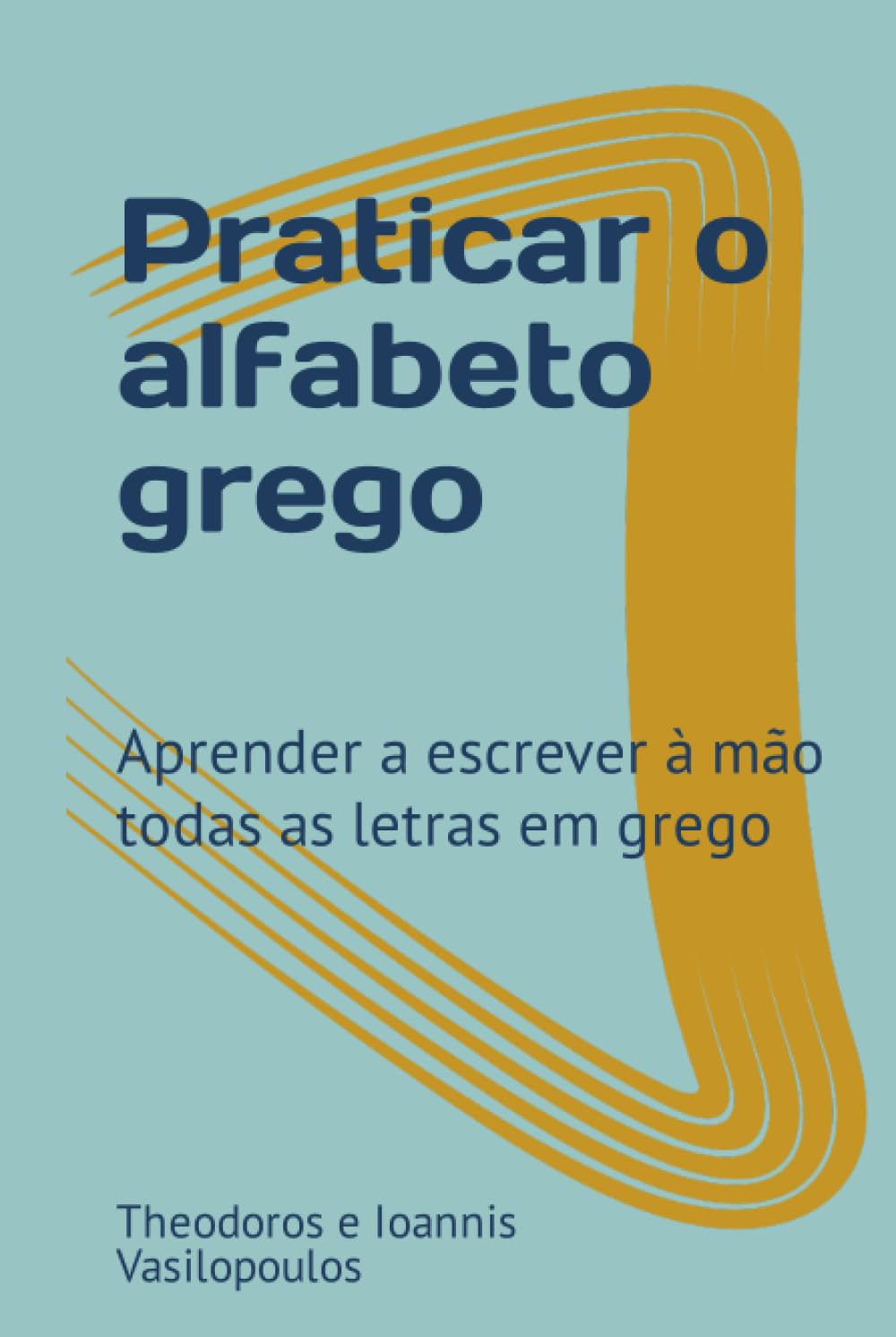 Praticar o alfabeto grego: Aprender a escrever à mão todas as letras em grego (Portuguese Edition) baixar o livro de graça