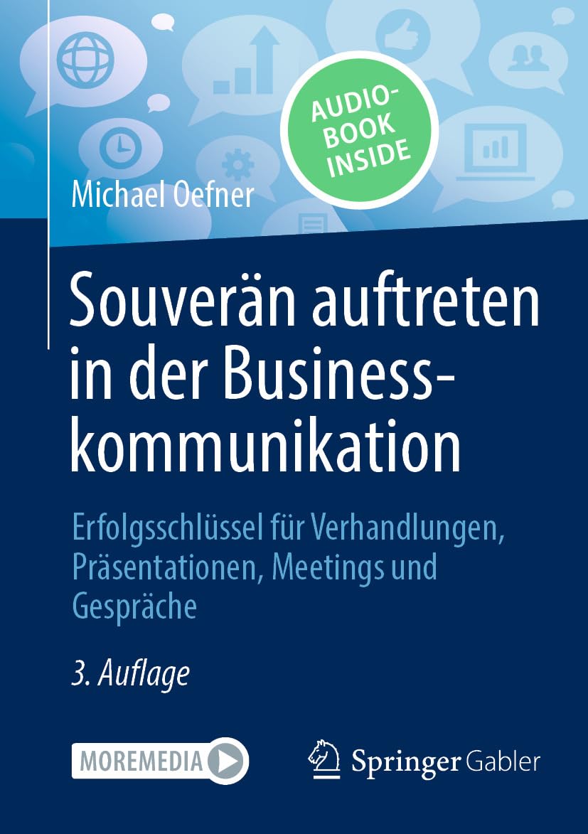 Souverän auftreten in der Businesskommunikation: Erfolgsschlüssel für Verhandlungen, Präsentationen, Meetings und Gespräche (German Edition)
