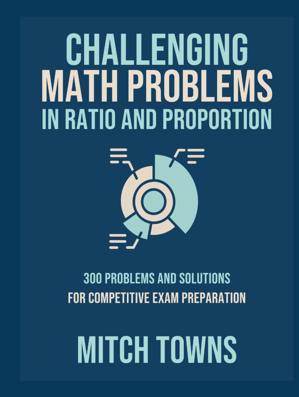 ler totalmente Challenging Math Problems - 300 Problems and Solutions: In Ratio and Proportion for Competitive Exam Preparation (math workbooks for competitive exams)