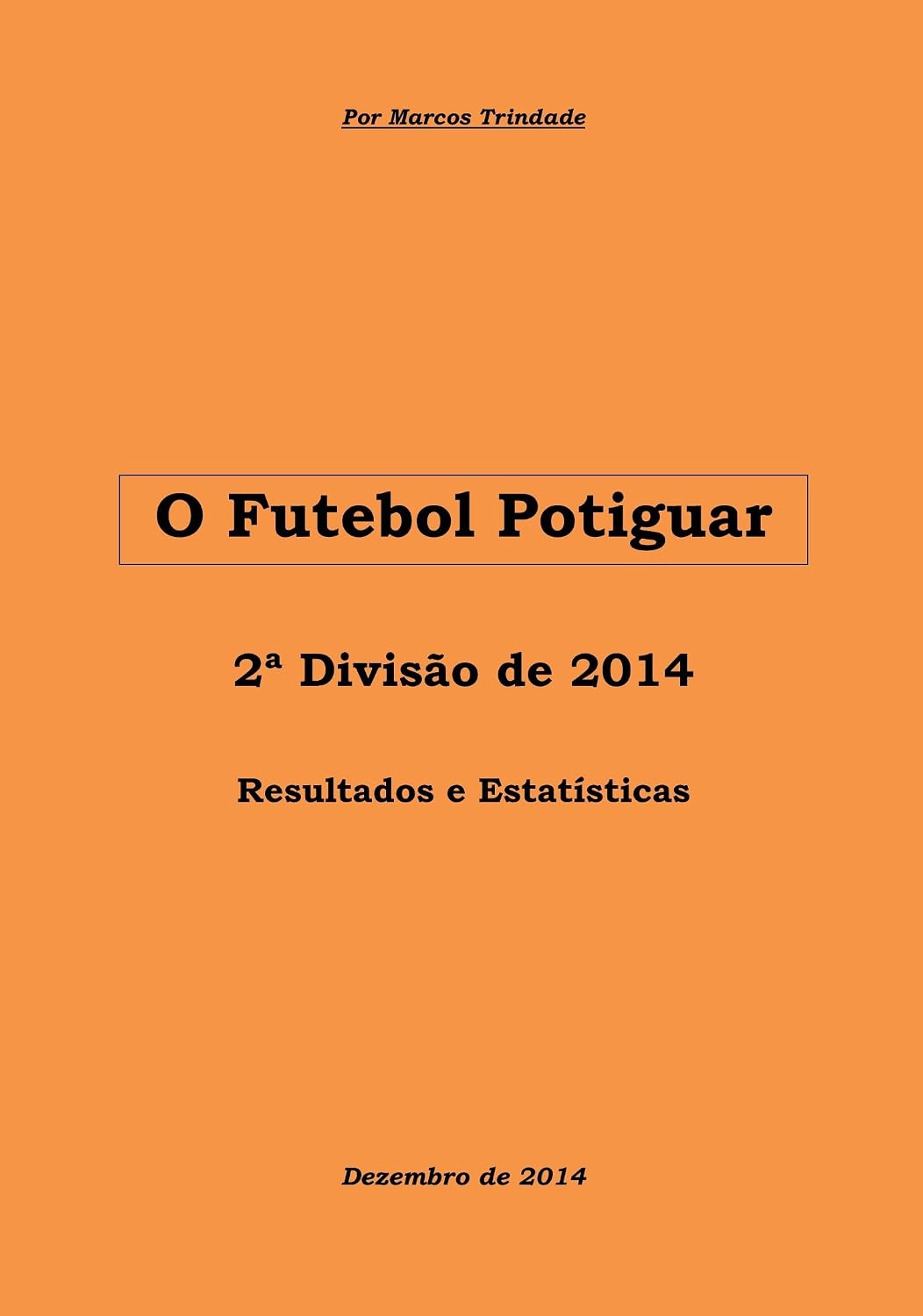 O Futebol Potiguar: 2ª Divisão de 2014 (História da Segunda Divisão Livro 11) baixar o livro de graça