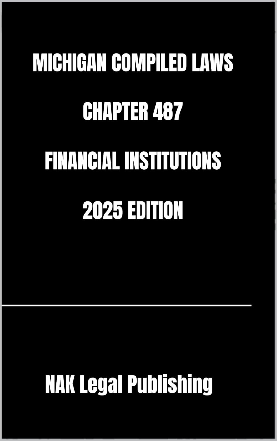 capítulo por capítulo baixar MICHIGAN COMPILED LAWS CHAPTER 487 FINANCIAL INSTITUTIONS 2025 EDITION (English Edition)