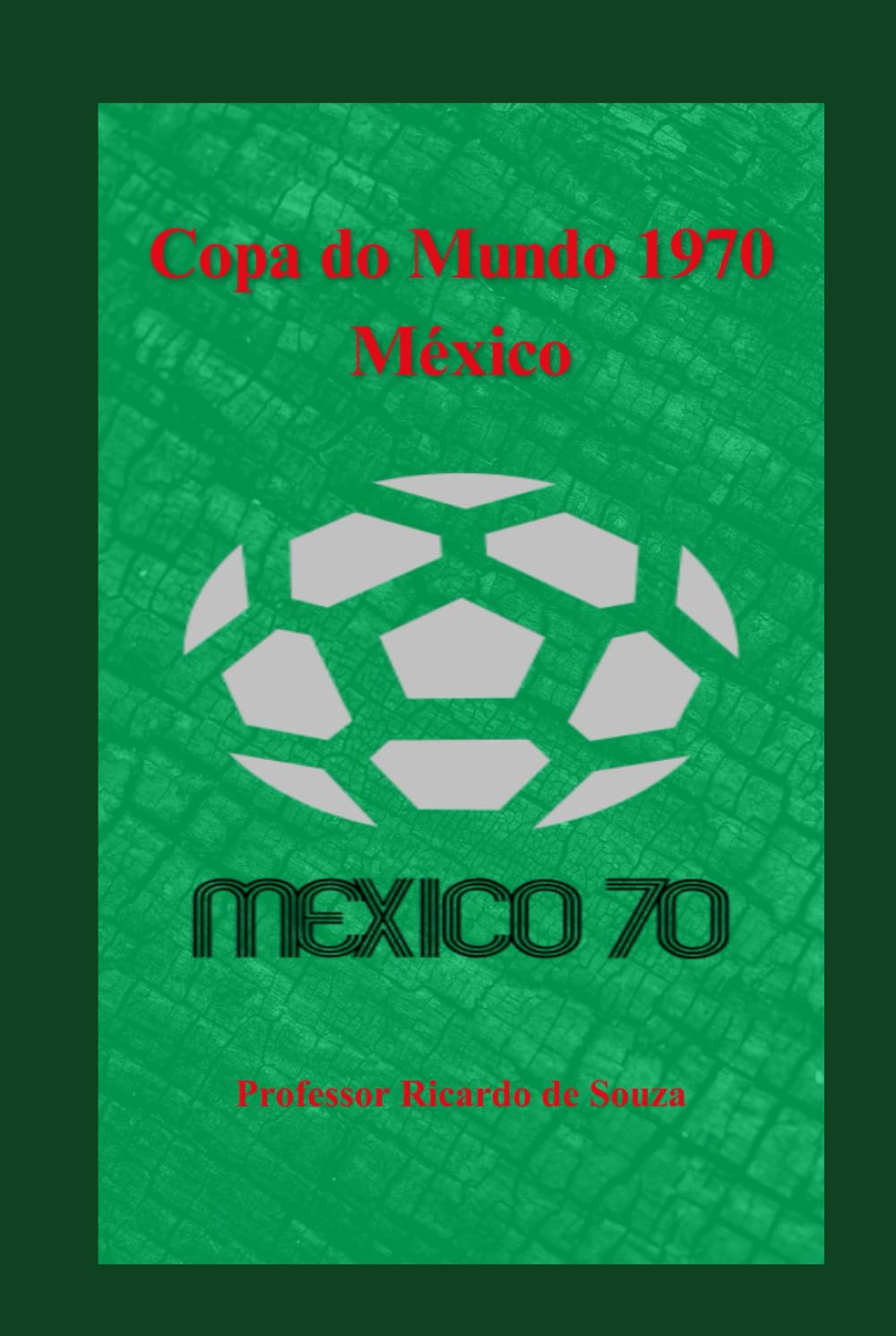 Copa do Mundo 1970: México (Portuguese Edition)