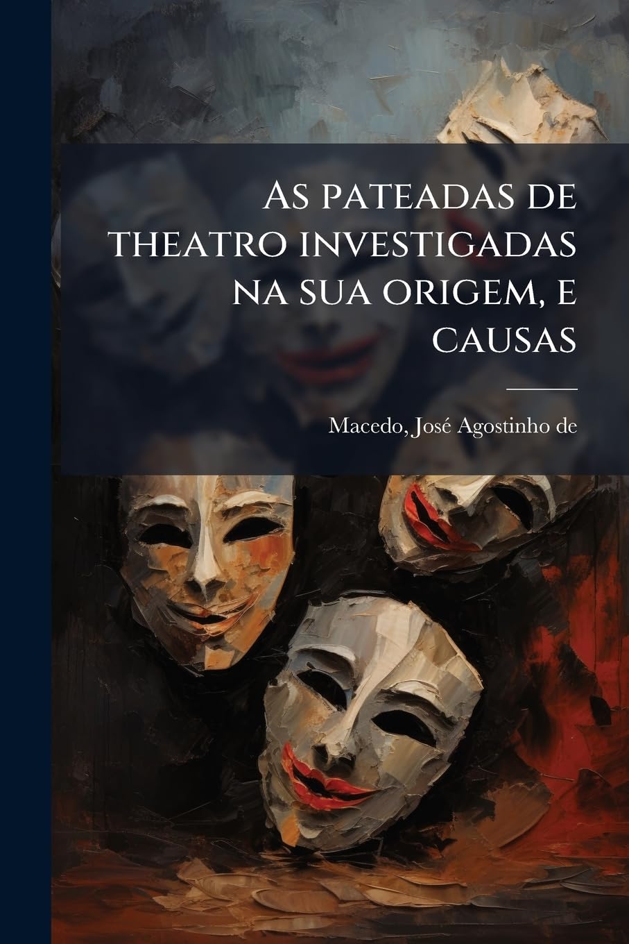 As pateadas de theatro investigadas na sua origem, e causas