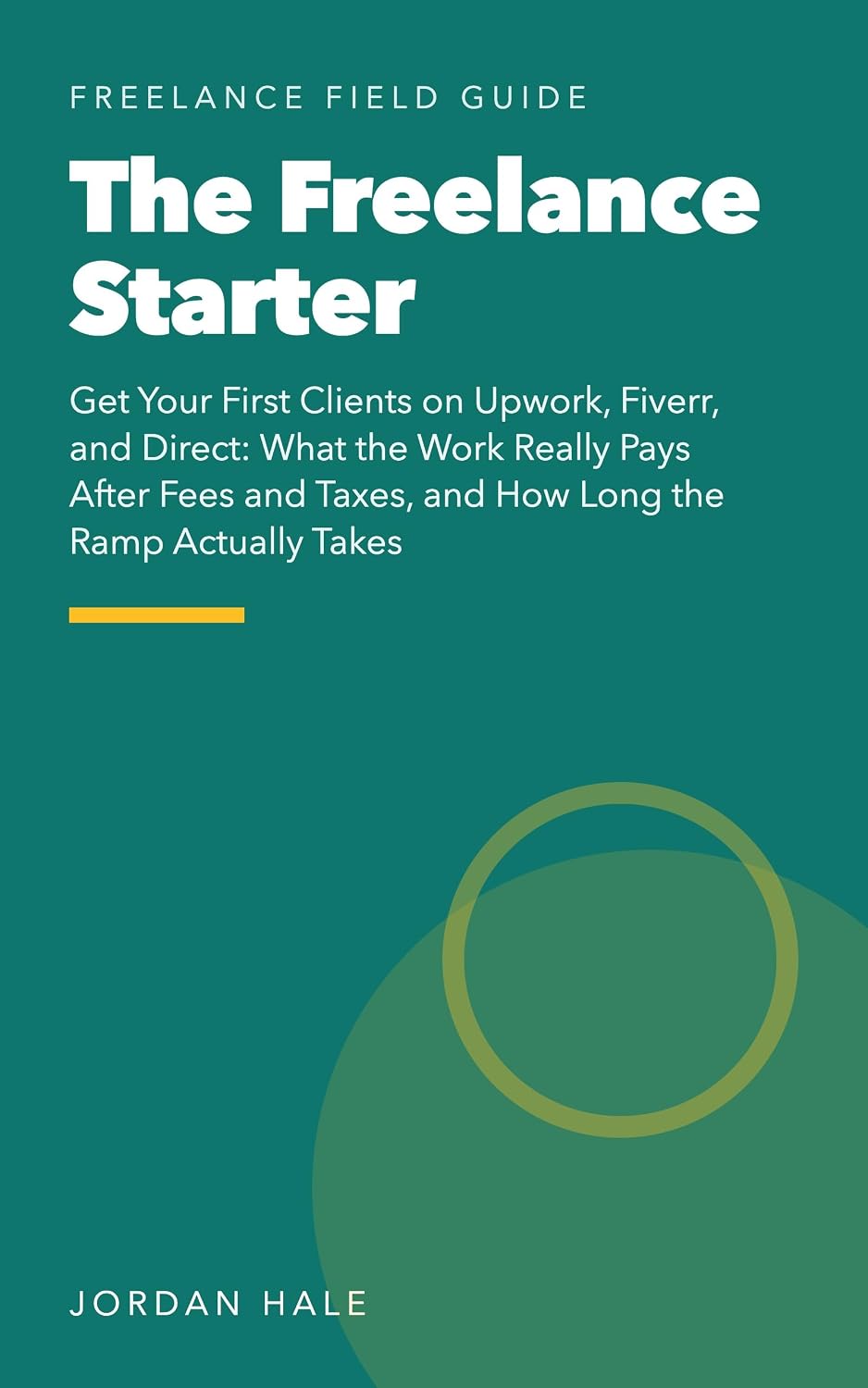 The Freelance Starter: Get Your First Clients on Upwork, Fiverr, and Direct: What the Work Really Pays After Fees and Taxes, and How Long the Ramp Actually Takes (English Edition) baixar o livro de graça