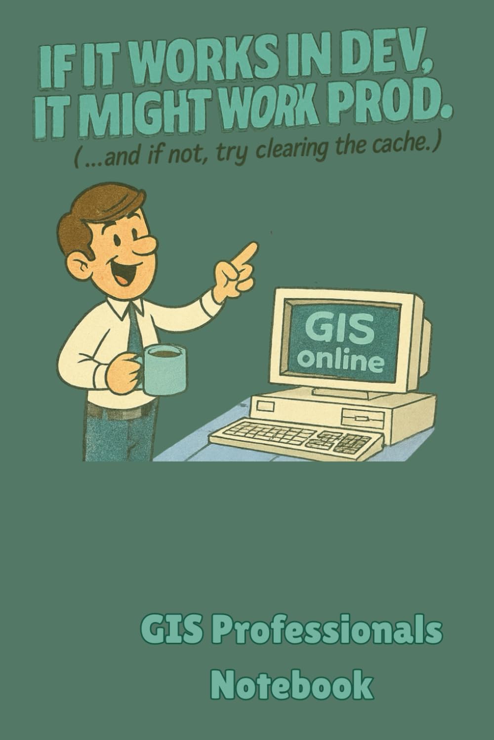 capítulo por capítulo baixar GIS Notebook – If It Works in Dev, It Might Work in Prod ( 6x9 in, 120 pages, 2026 Calendar): A retro-style lined notebook for GIS analysts, developers, and cartographers.