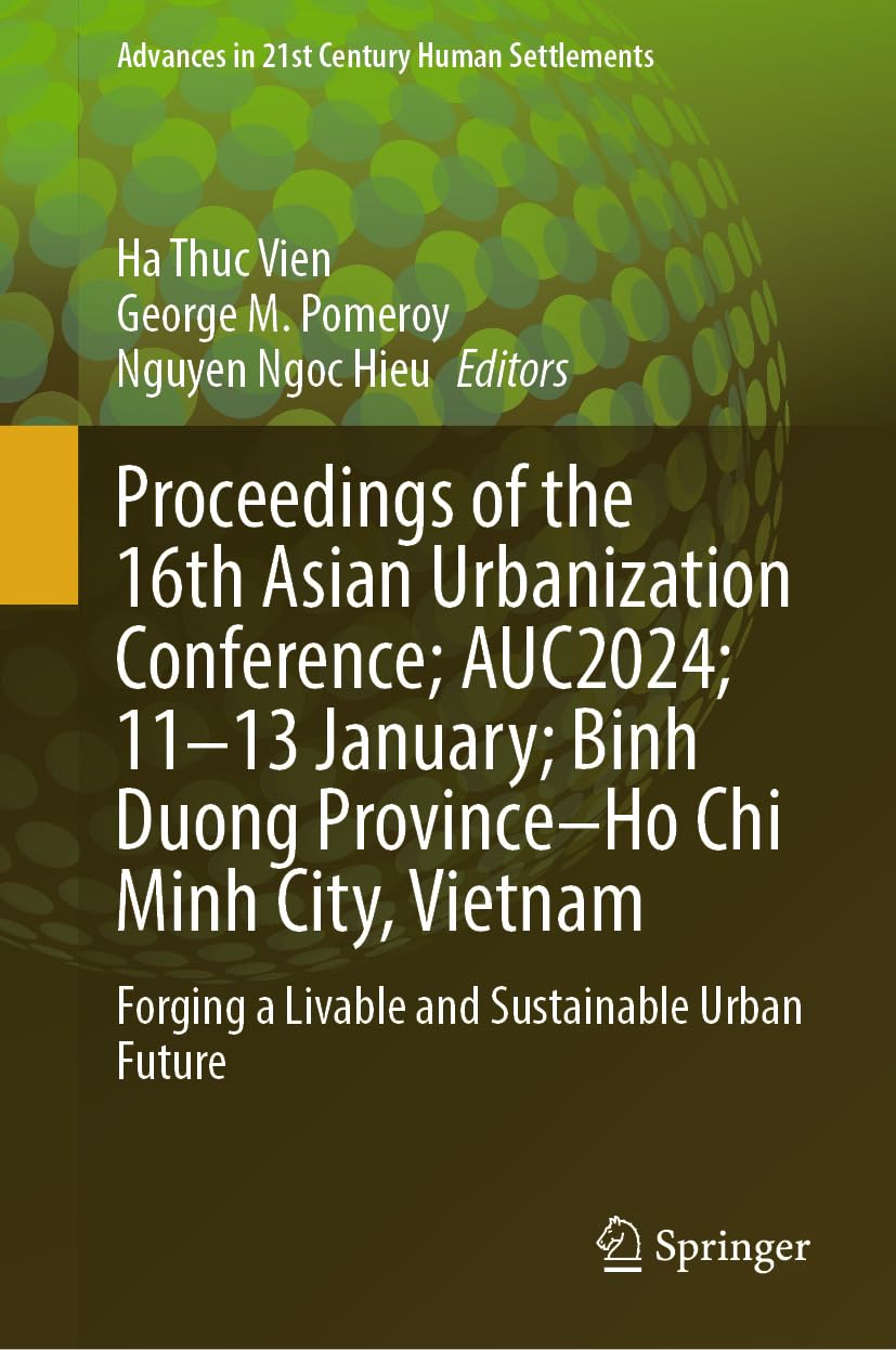 Proceedings of the 16th Asian Urbanization Conference; AUC2024; 11–13 January; Binh Duong Province–Ho Chi Minh City, Vietnam: Forging a Livable and Sustainable... Century Human Settlements) (English Edition) baixar o livro de graça