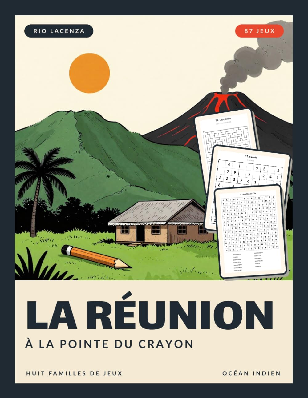 La Réunion à la pointe du crayon: Cahier de jeux: 87 jeux du simple à l'intermédiaire, un voyage à La Réunion, du volcan aux cirques et au lagon.... croisés, solutions incluses (French Edition) baixar o livro de graça