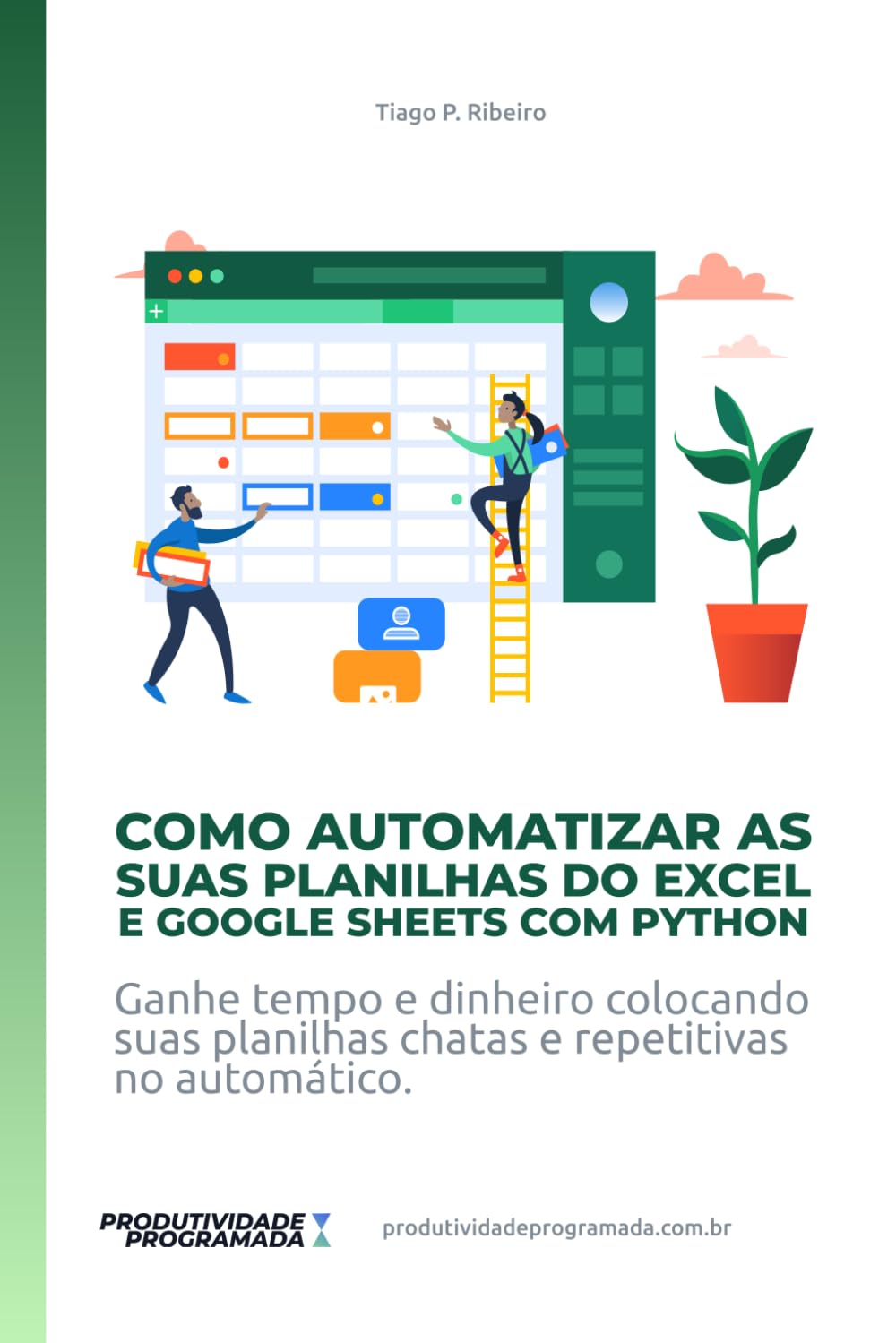 Como Automatizar as suas planilhas do Excel e Google Sheets com Python: Ganhe tempo e dinheiro colocando suas planilhas chatas e repetitivas no... (Portuguese Edition) baixar livro de graça