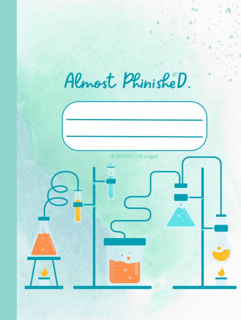 Almost PhinisheD.: cute and organized lab notebook science-themed. Dot grid. 8.5"x11". 120 pages. Sea-green edition baixar o livro de graça