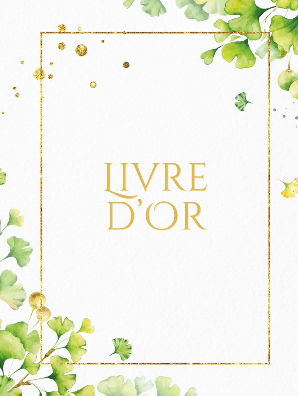 capítulo por capítulo baixar Livre d'or: Ginkgo Vert, Doré, Blanc, Feuilles - Livre d'Or Relié Idéal Mariage, Fête, Anniversaire, Retraite, Baptême, Naissance, Gîte, Location... Souvenirs, Photos, Messages (French Edition)