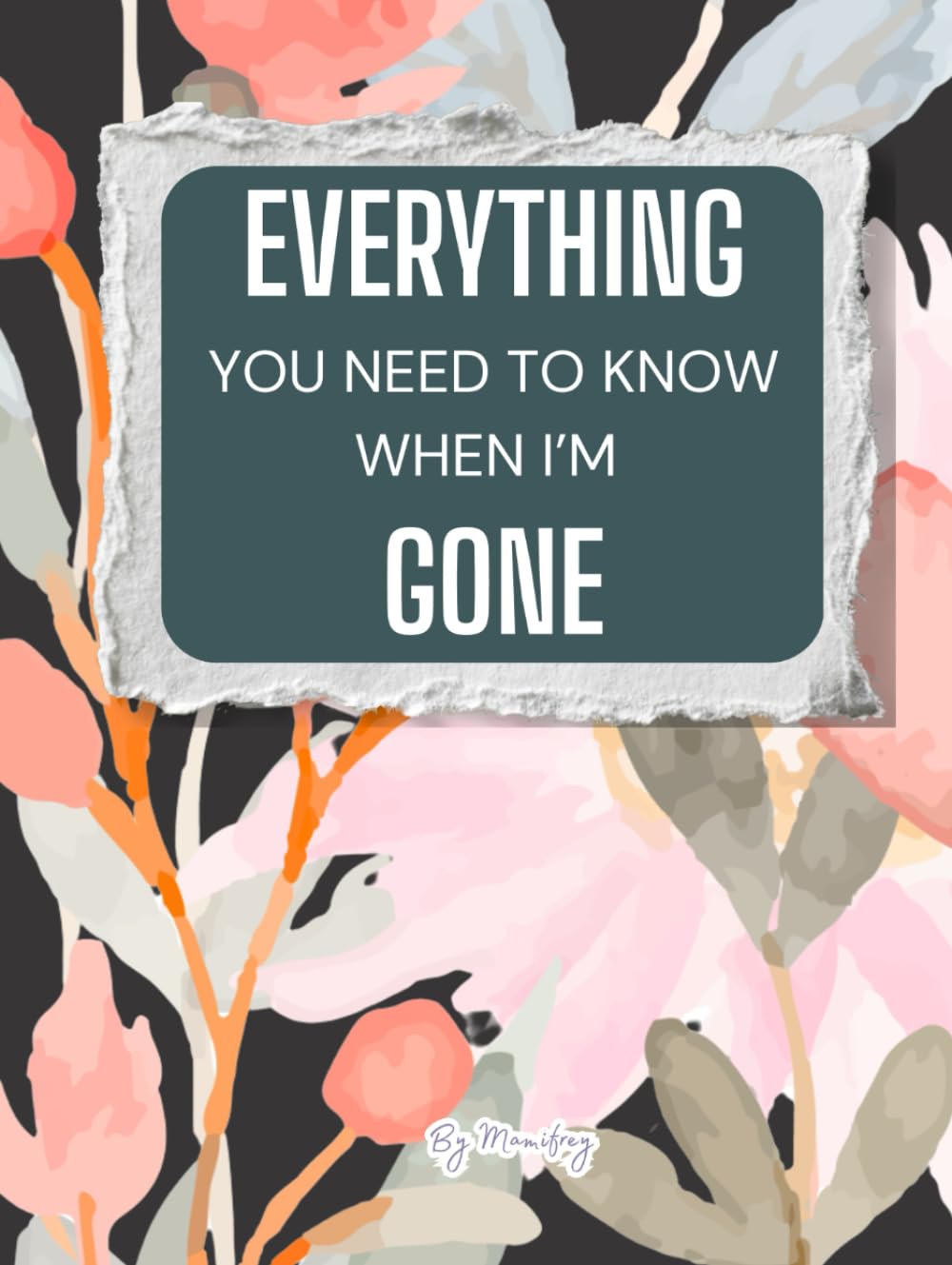 Everything You Need to Know When I'm Gone: End-of-Life Planner for Last Wishes, Funeral Arrangements, and Legacy Planning for Peace of Mind. baixar o livro de graça