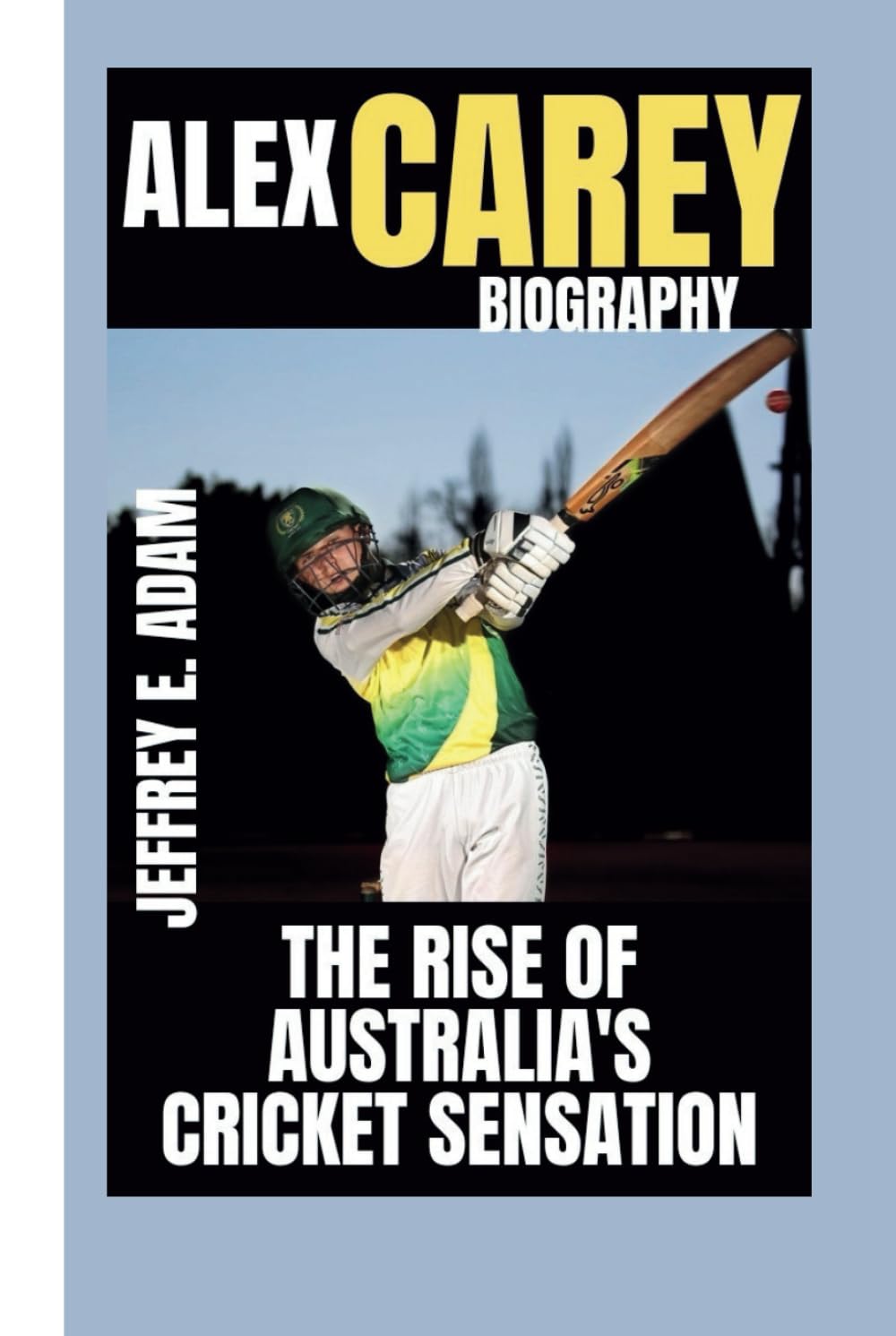 capítulo por capítulo baixar ALEX CAREY BIOGRAPHY: The Rise of Australia's Cricket Sensation