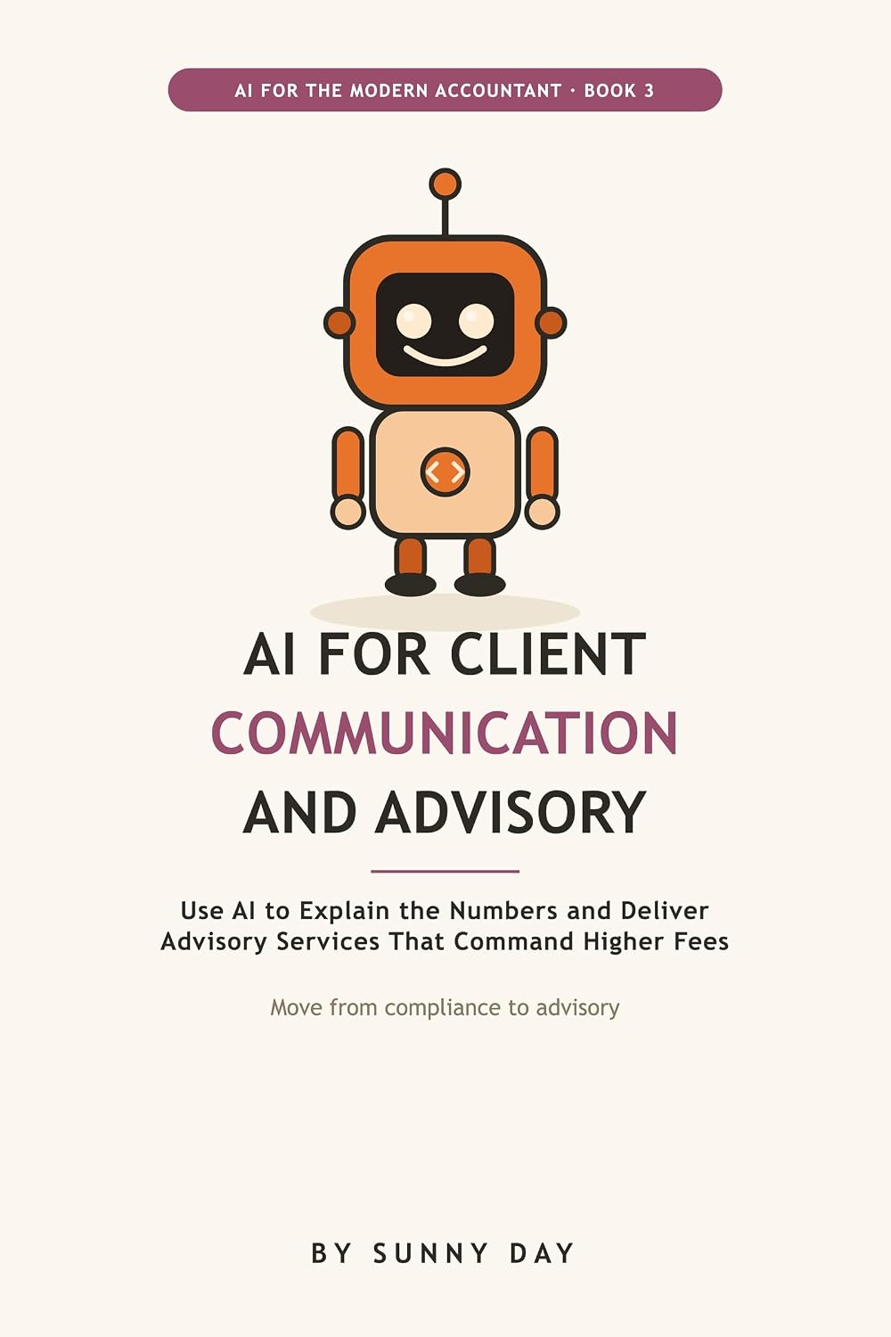 ler totalmente AI for Client Communication and Advisory: Use ChatGPT and AI to Write Client Emails, Explain the Numbers in Plain English, and Deliver Advisory Services... Fees, for Accountants (English Edition)