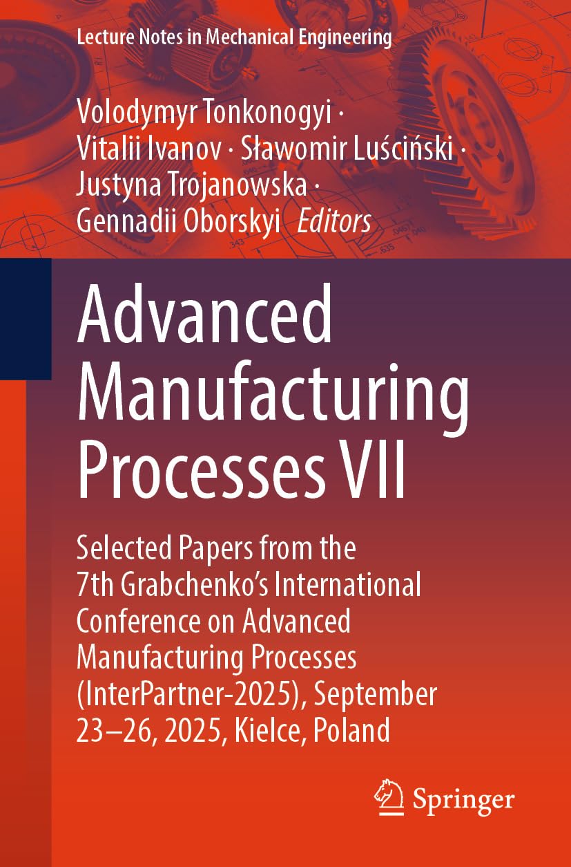 capítulo por capítulo baixar Advanced Manufacturing Processes VII: Selected Papers from the 7th Grabchenko’s International Conference on Advanced Manufacturing Processes (InterPartner-2025),... in Mechanical Engineering) (English Edition)