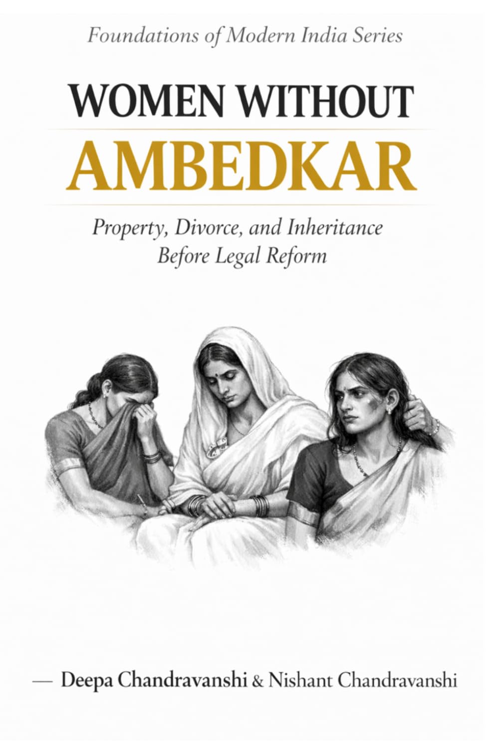 Women Without Ambedkar: Property, Divorce, and Inheritance Before Legal Reform (Foundations of Modern India) baixar livro de graça