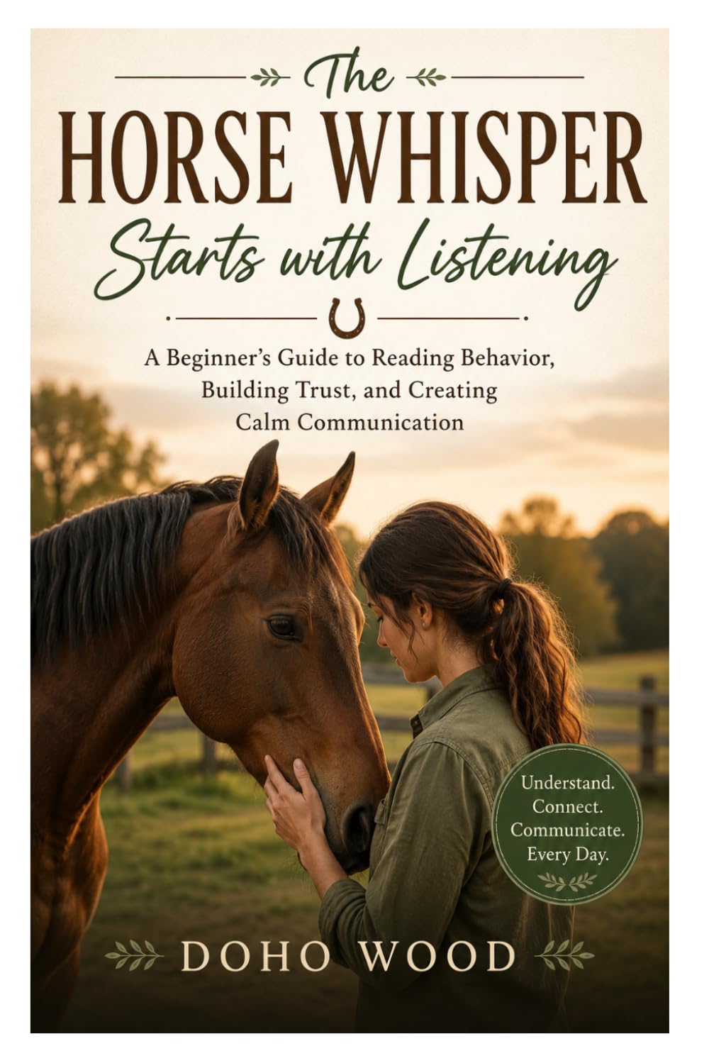 The Horse Whisper Starts with Listening: A Beginner's Guide to Reading Behavior, Building Trust, and Creating Calm Communication baixar o livro de graça