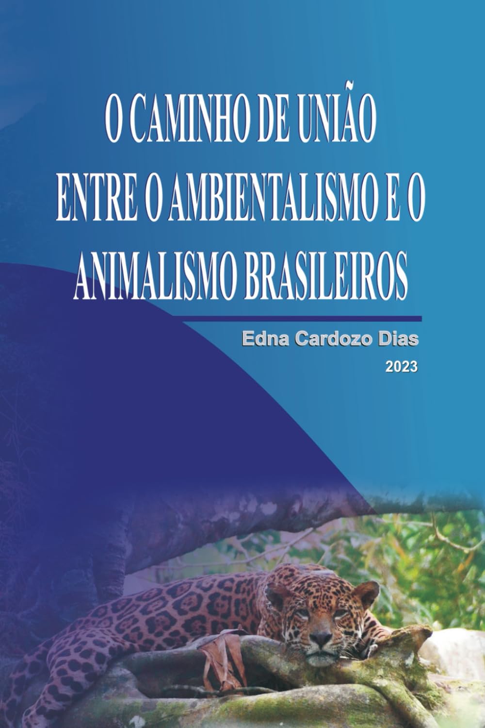 O CAMINHO DE UNIÃO ENTRE O AMBIENTALISMO E O ANIMALISMO BRASILEIROS (Portuguese Edition) baixar livro de graça