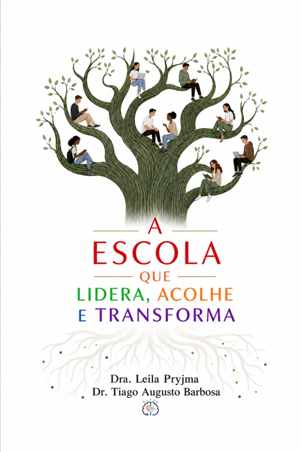 ler totalmente A Escola que Lidera, Acolhe e Transforma: Gestão educacional para formar pessoas, equipes e futuros (Portuguese Edition)