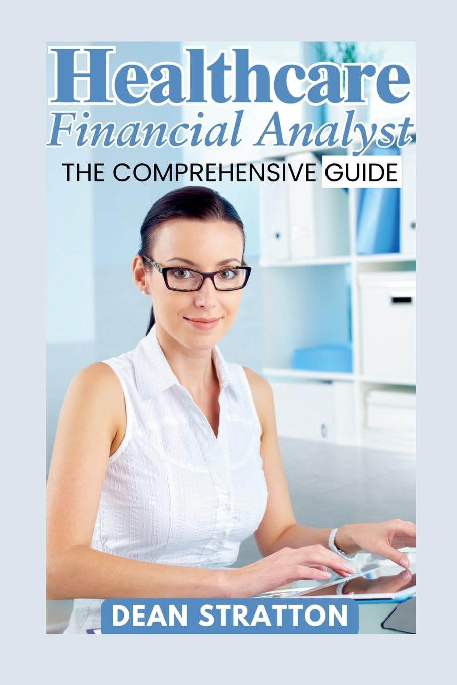 Healthcare Financial Analyst - The Comprehensive Guide baixar livro de graça