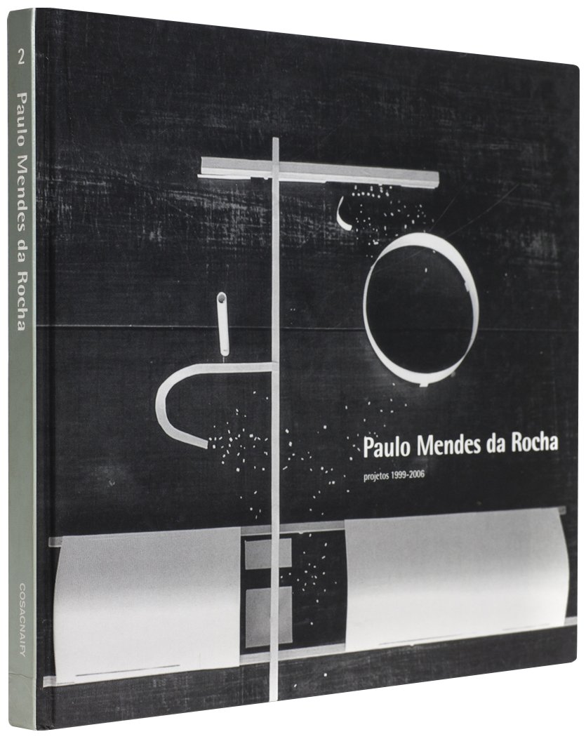 Paulo Mendes Da Rocha. Projetos 1999-2006 - Volume 2