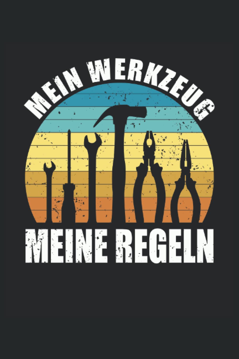 MEIN WERKZEUG MEINE REGELN: Notizbuch mit 120 linierten Seiten DIN A5 (German Edition) baixar o livro de graça