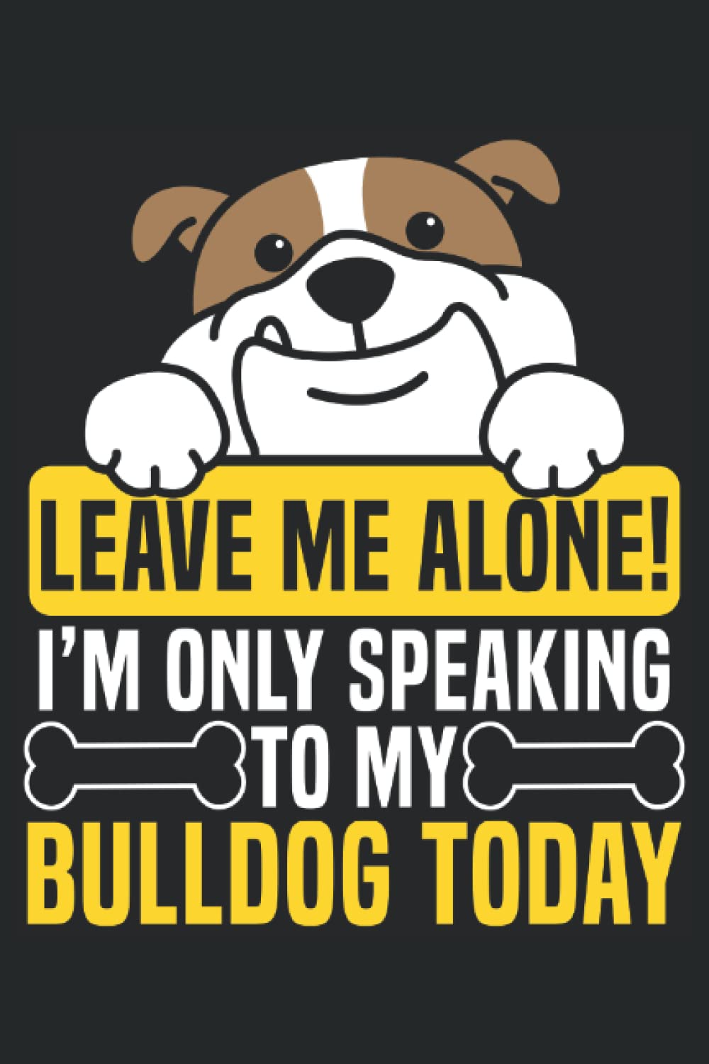 capítulo por capítulo baixar Leave Me Alone I'm Only Speaking To My Bulldog Today: Dog Owner Notebook For Bulldog Owners, Trainers, Breeders, Pet Sitter.