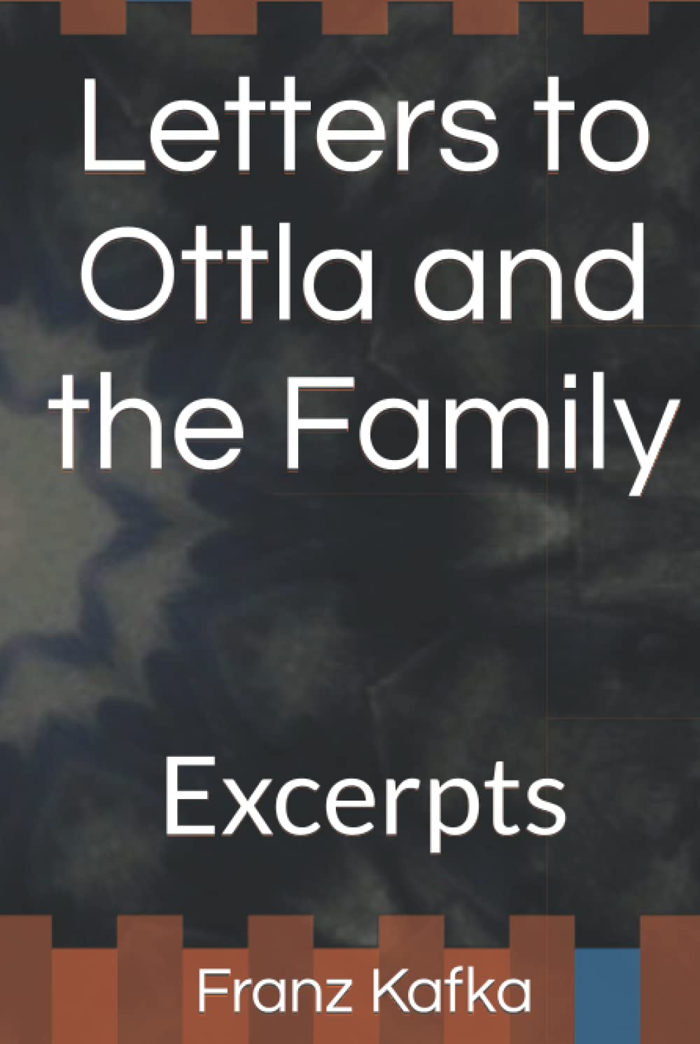 Letters to Ottla and the Family: Excerpts