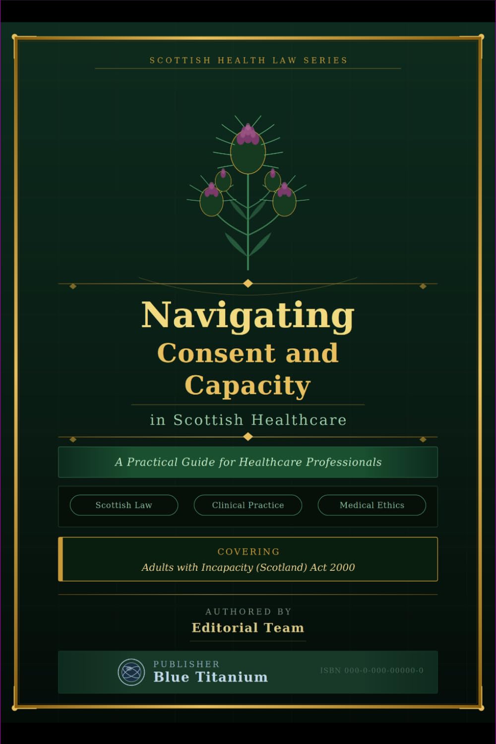 ler totalmente Navigating Consent and Capacity in Scottish Healthcare: A Practical Guide for Healthcare Professionals — Covering Scottish Law, Clinical Practice and Medical Ethics