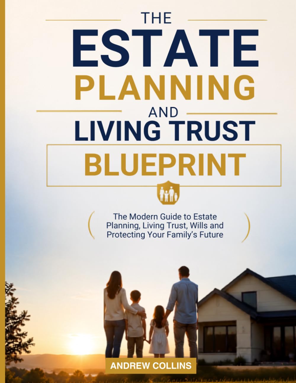 ler totalmente Estate Planning Blueprint: The Modern Guide to Estate Planning, Living Trusts, Wills and Protecting Your Family's Future