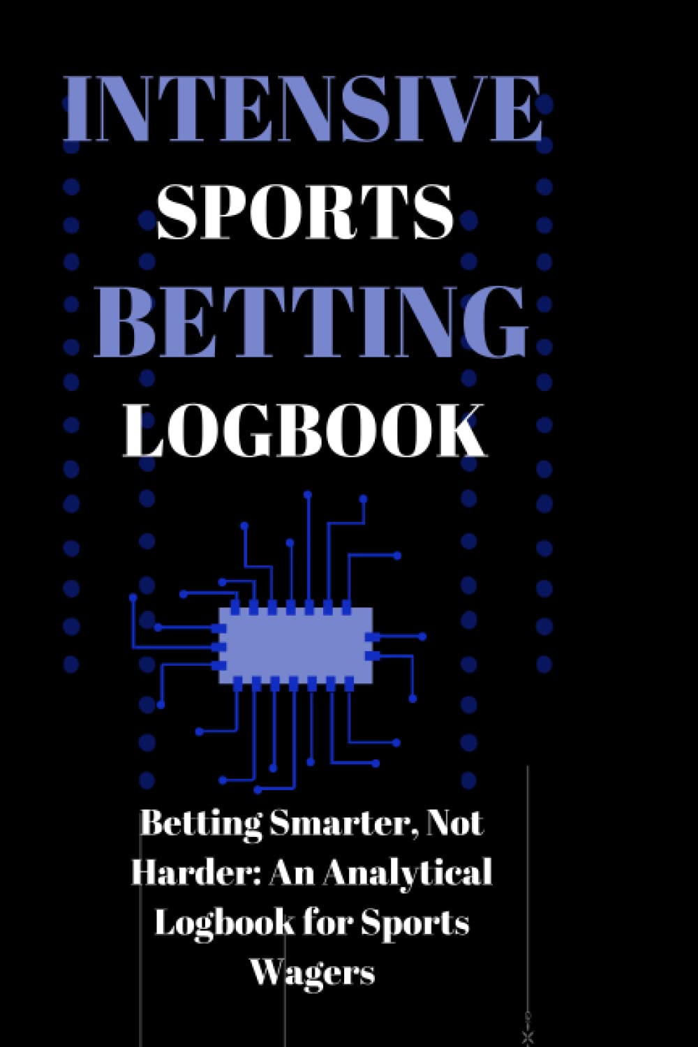 Intensive Sports Betting Logbook: Smarter, Not Harder and Analytical baixar livro de graça