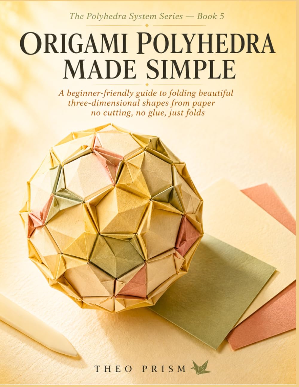 ler totalmente Origami Polyhedra Made Simple: A beginner-friendly guide to folding beautiful three-dimensional shapes from paper, no cutting, no glue, just folds (The Polyhedra System)
