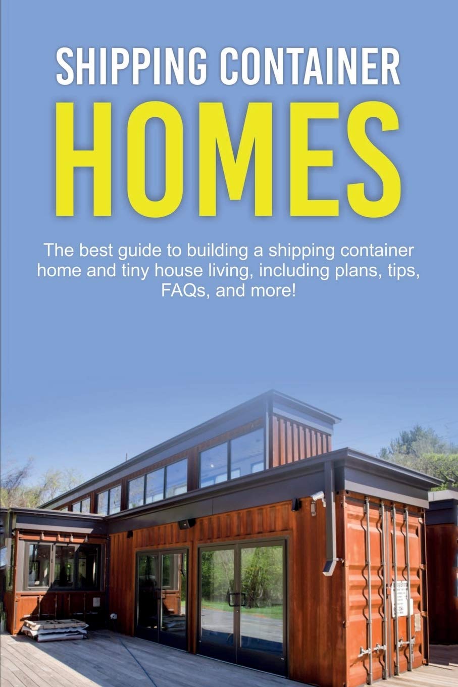 capítulo por capítulo baixar Shipping Container Homes: The best guide to building a shipping container home and tiny house living, including plans, tips, FAQs, and more!