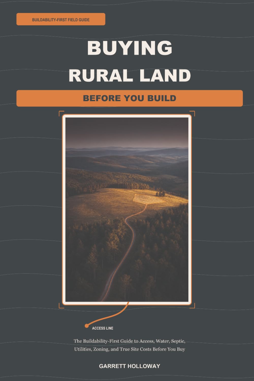 capítulo por capítulo baixar BUYING RURAL LAND BEFORE YOU BUILD: The Buildability-First Guide to Access, Water, Septic, Utilities, Zoning, and True Site Costs Before You Buy