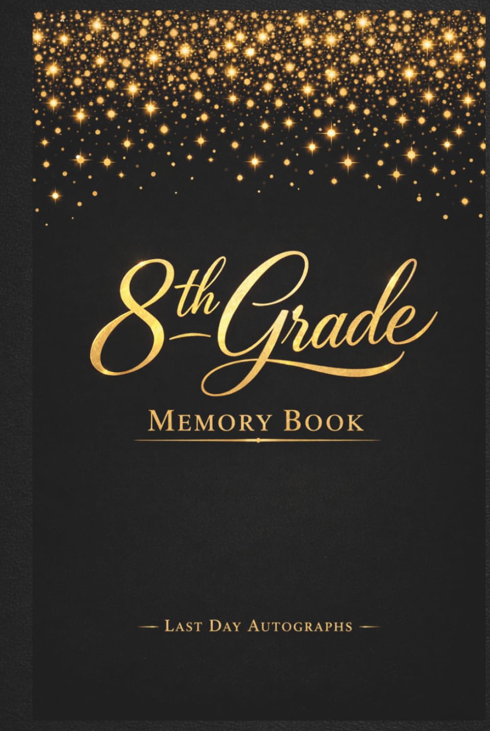 8th Grade End of the Year Memory Book & Autographs: Eighth Grade Graduation Keepsake – End-of-Year Signing Book for Students, Friends & Teachers –... Signature Scrapbook, Black with Gold Confetti baixar o livro de graça