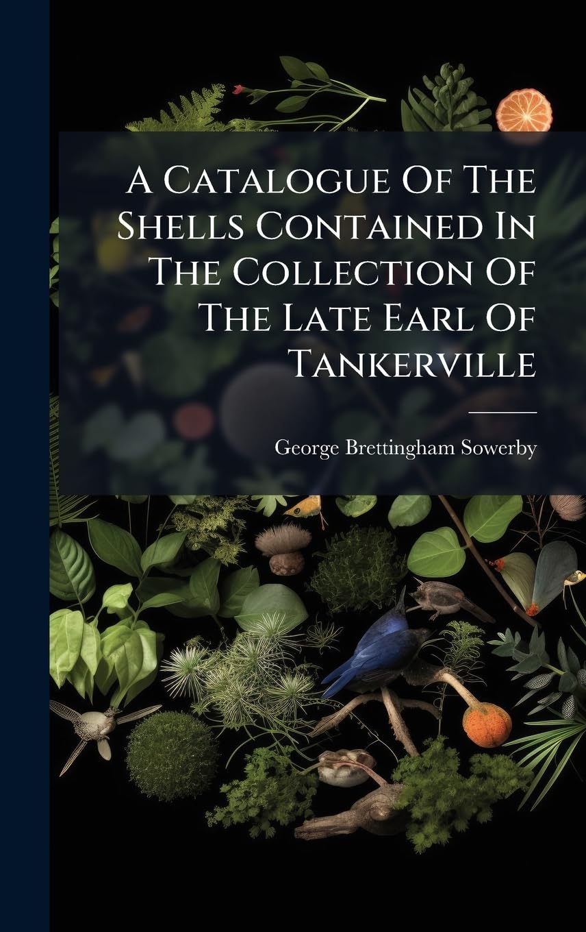 capítulo por capítulo baixar A Catalogue Of The Shells Contained In The Collection Of The Late Earl Of Tankerville