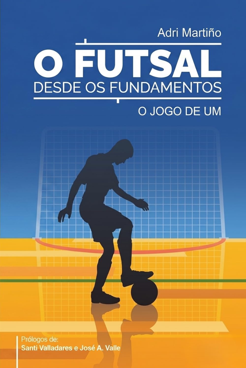 ler totalmente O Futsal desde os Fundamentos: O Jogo de Um (Portuguese Edition)
