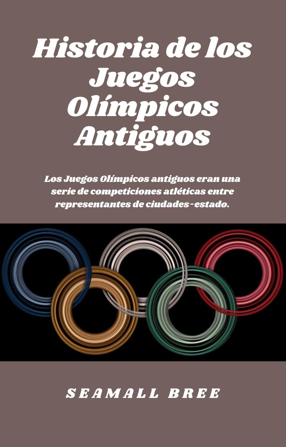 ler totalmente Historia de los Juegos Olímpicos Antiguos: Los Juegos Olímpicos antiguos eran una serie de competiciones atléticas entre representantes de ciudades-estado. (Spanish Edition)