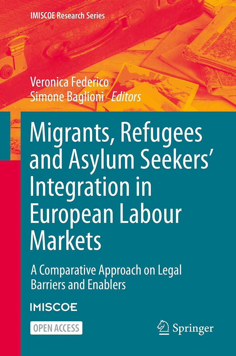 ler totalmente Migrants, Refugees and Asylum Seekers’ Integration in European Labour Markets: A Comparative Approach on Legal Barriers and Enablers (IMISCOE Research Series) (English Edition)