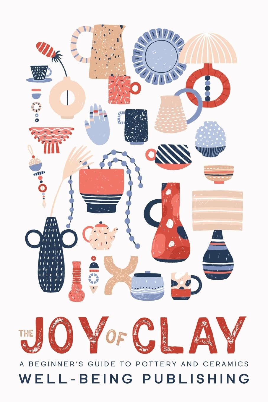 The Joy of Clay: A Beginner's Guide to Pottery and Ceramics baixar o livro de graça