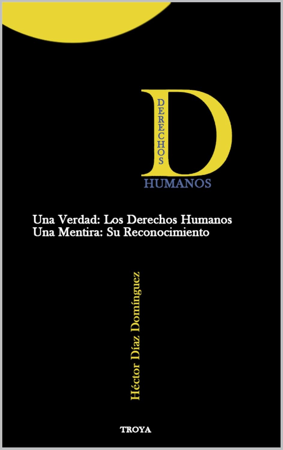 ler totalmente Una Verdad: Los Derechos Humanos, Una Mentira: Su Reconocimiento (Spanish Edition)