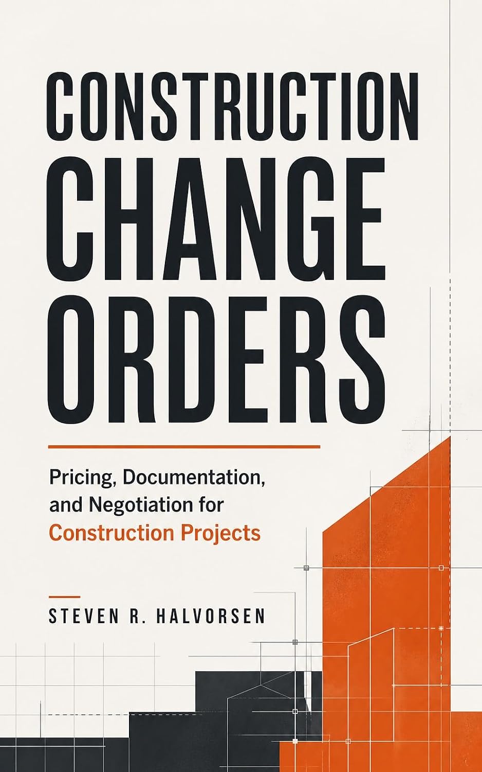 Construction Change Orders: Pricing, Documentation, and Negotiation for Construction Projects (English Edition) baixar livro de graça