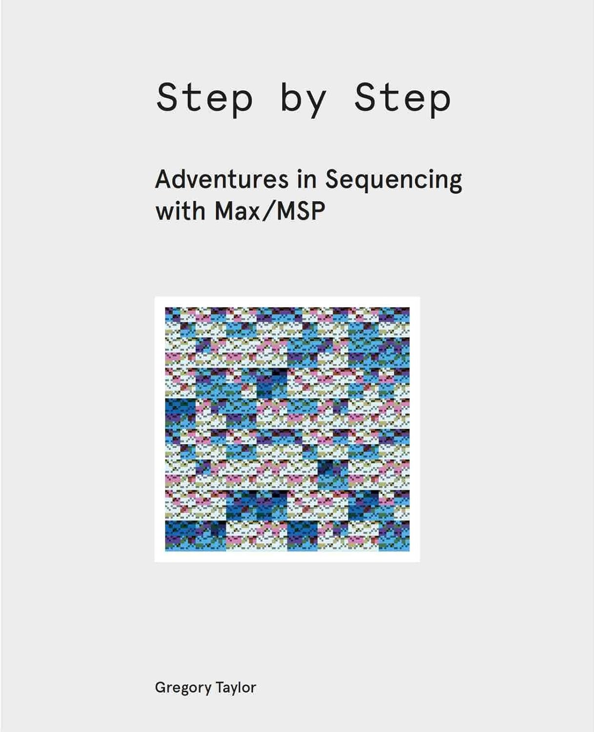 Step by Step: Adventures in Sequencing with Max/MSP (English Edition) baixar o livro de graça