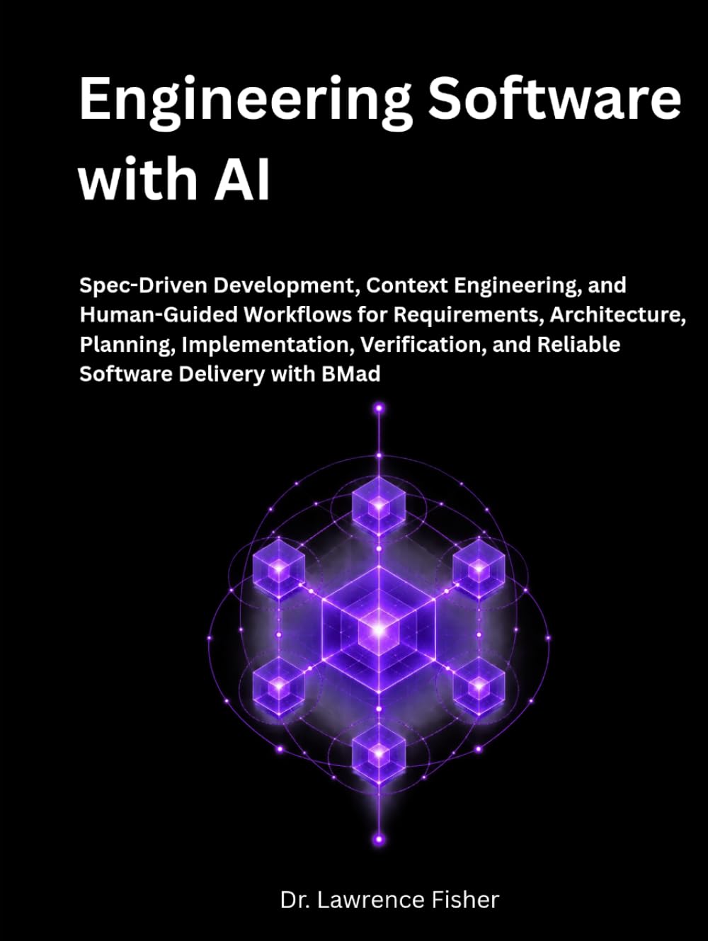 capítulo por capítulo baixar Engineering Software with AI: Spec-Driven Development, Context Engineering, and Human-Guided Workflows for Requirements, Architecture, Planning, Implementation, Verification, and Reliable Software