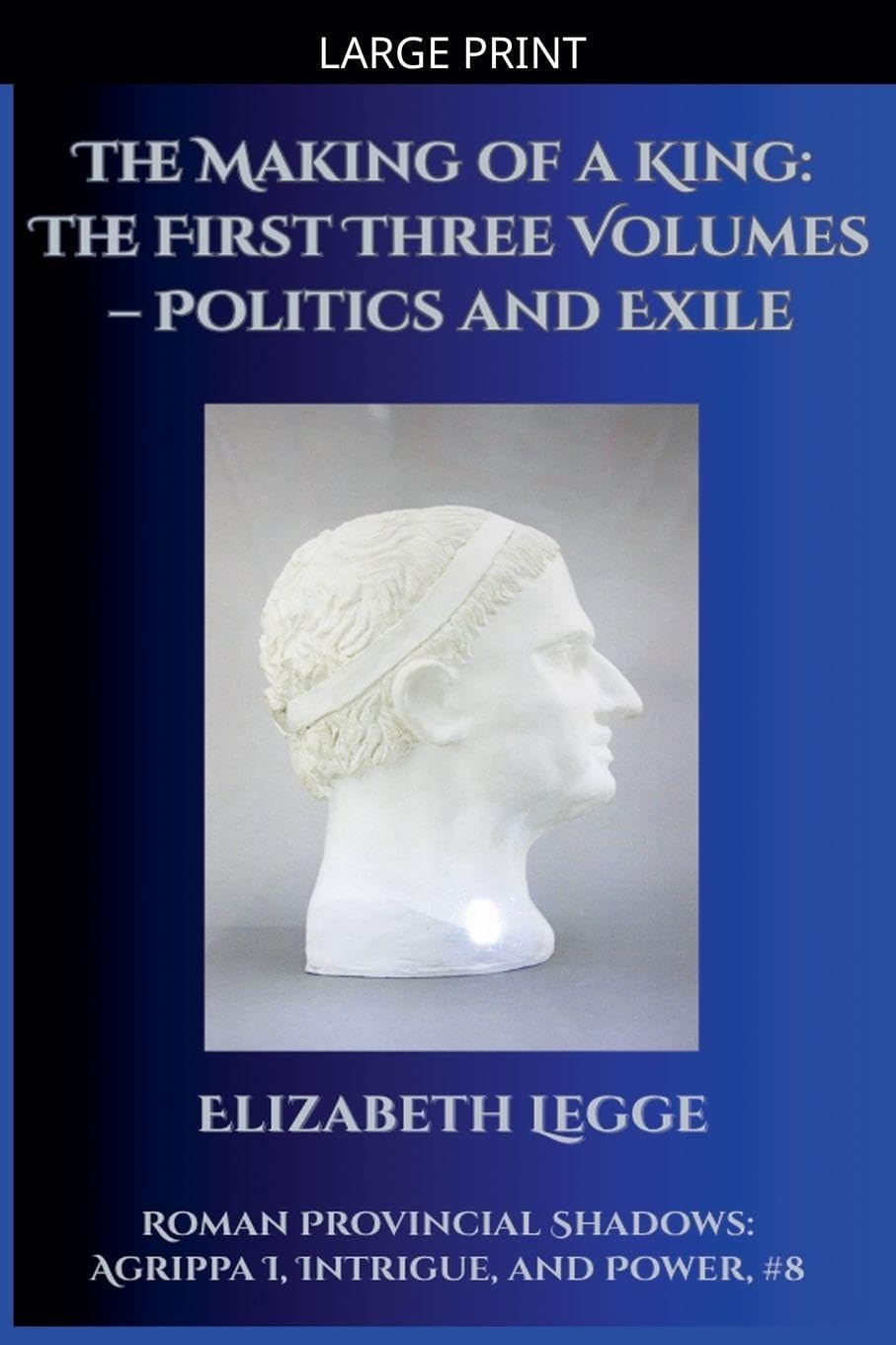 The Making of a King: The First Three Volumes - Politics and Exile: 8 baixar o livro de graça