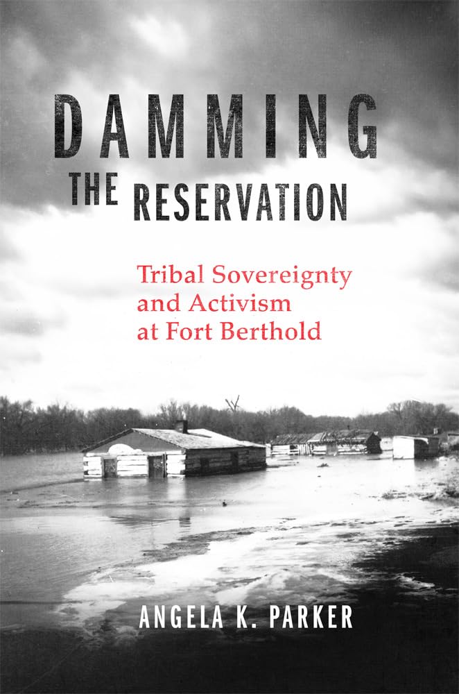 ler totalmente Damming the Reservation: Tribal Sovereignty and Activism at Fort Berthold Volume 23