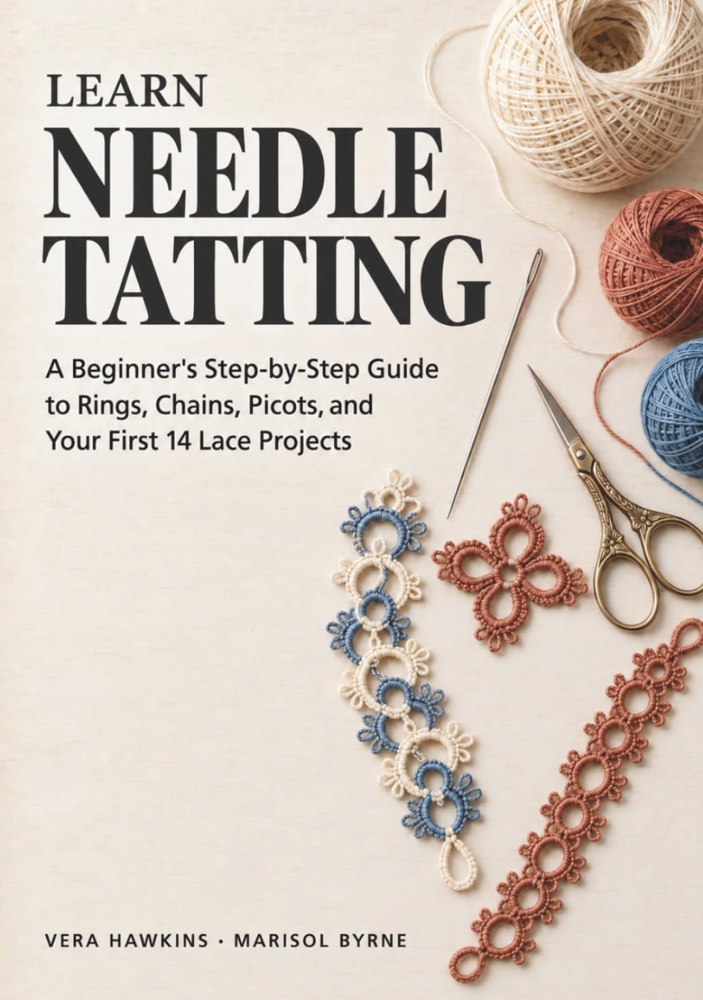Learn Needle Tatting: A Beginner's Step-by-Step Guide to Rings, Chains, Picots, and Your First 14 Lace Projects (Needle Tatting for Every Generation) baixar livro de graça