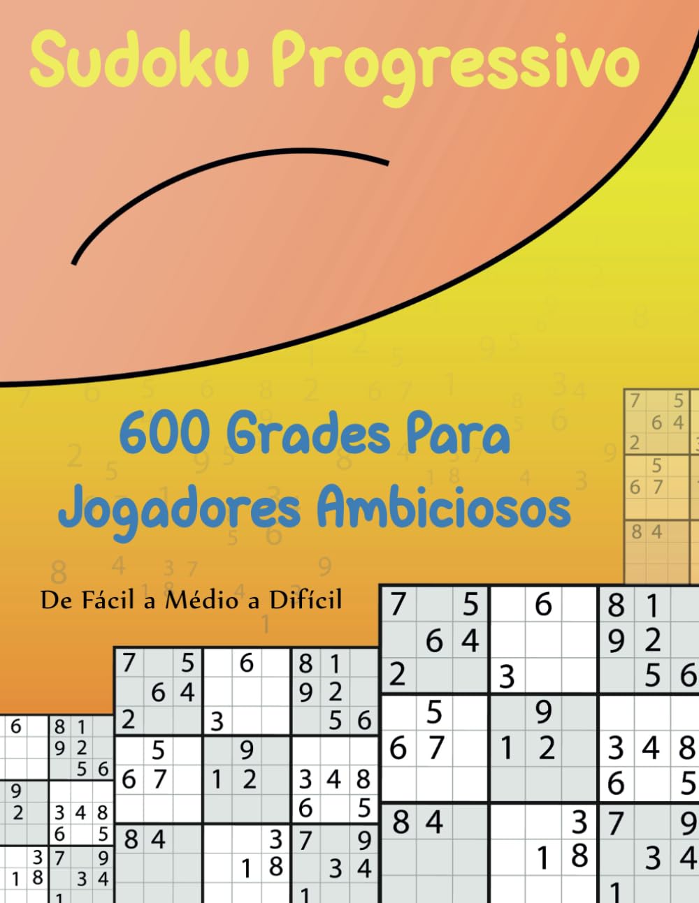 Sudoku Progressivo: 600 Grades para Jogadores Ambiciosos (Portuguese Edition) baixar livro de graça