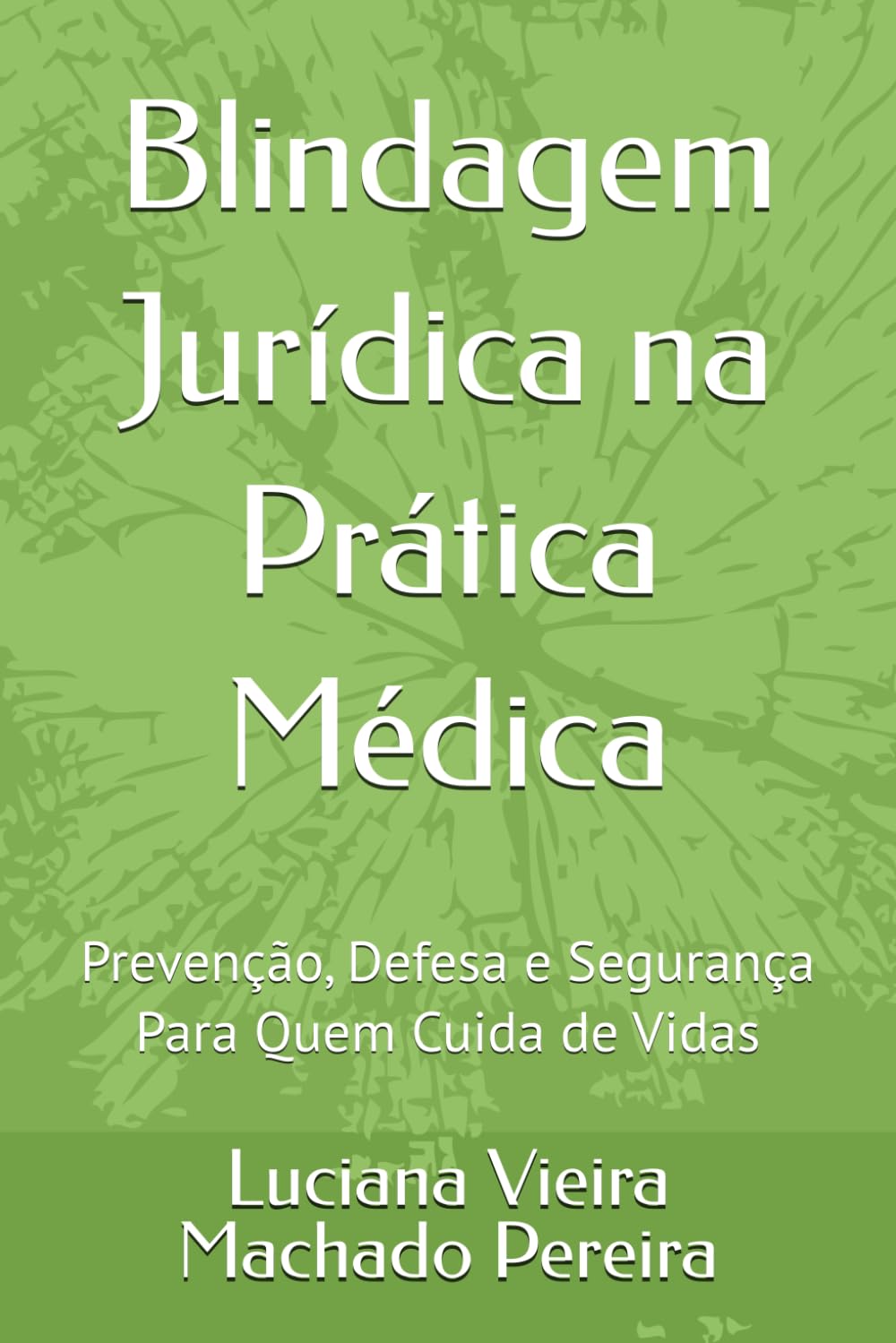 capítulo por capítulo baixar Blindagem Jurídica na Prática Médica: Prevenção, Defesa e Segurança Para Quem Cuida de Vidas (Prática Médica Segura Com Blindagem Jurídica) (Portuguese Edition)