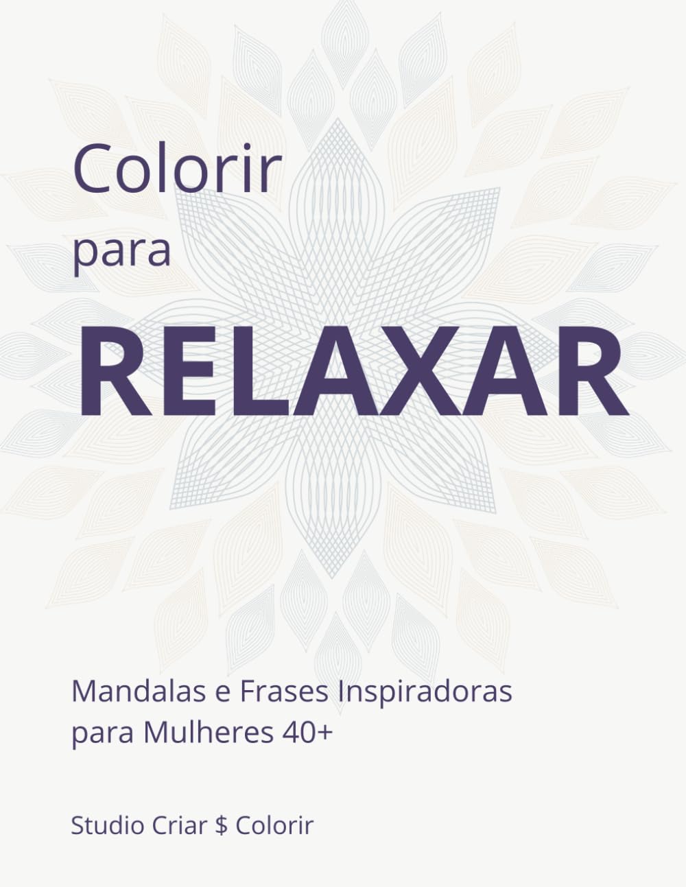 Colorir para Relaxar: Mandalas e Frases Inspiradoras para Mulheres 40+ (Portuguese Edition) baixar livro de graça